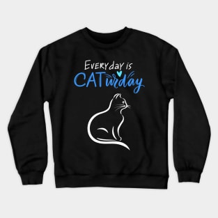 Everyday Is Caturday Quote For Cat Lovers Crewneck Sweatshirt